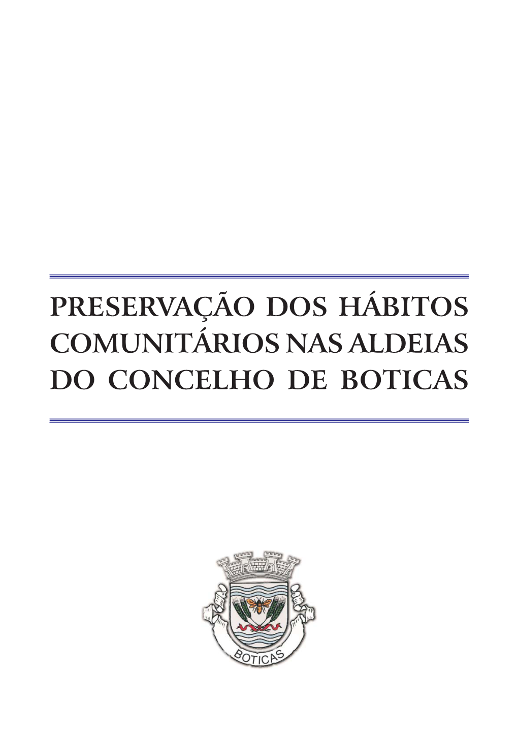 Preservação Dos Hábitos Comunitários Nas Aldeias Do Concelho De Boticas Ficha Técnica