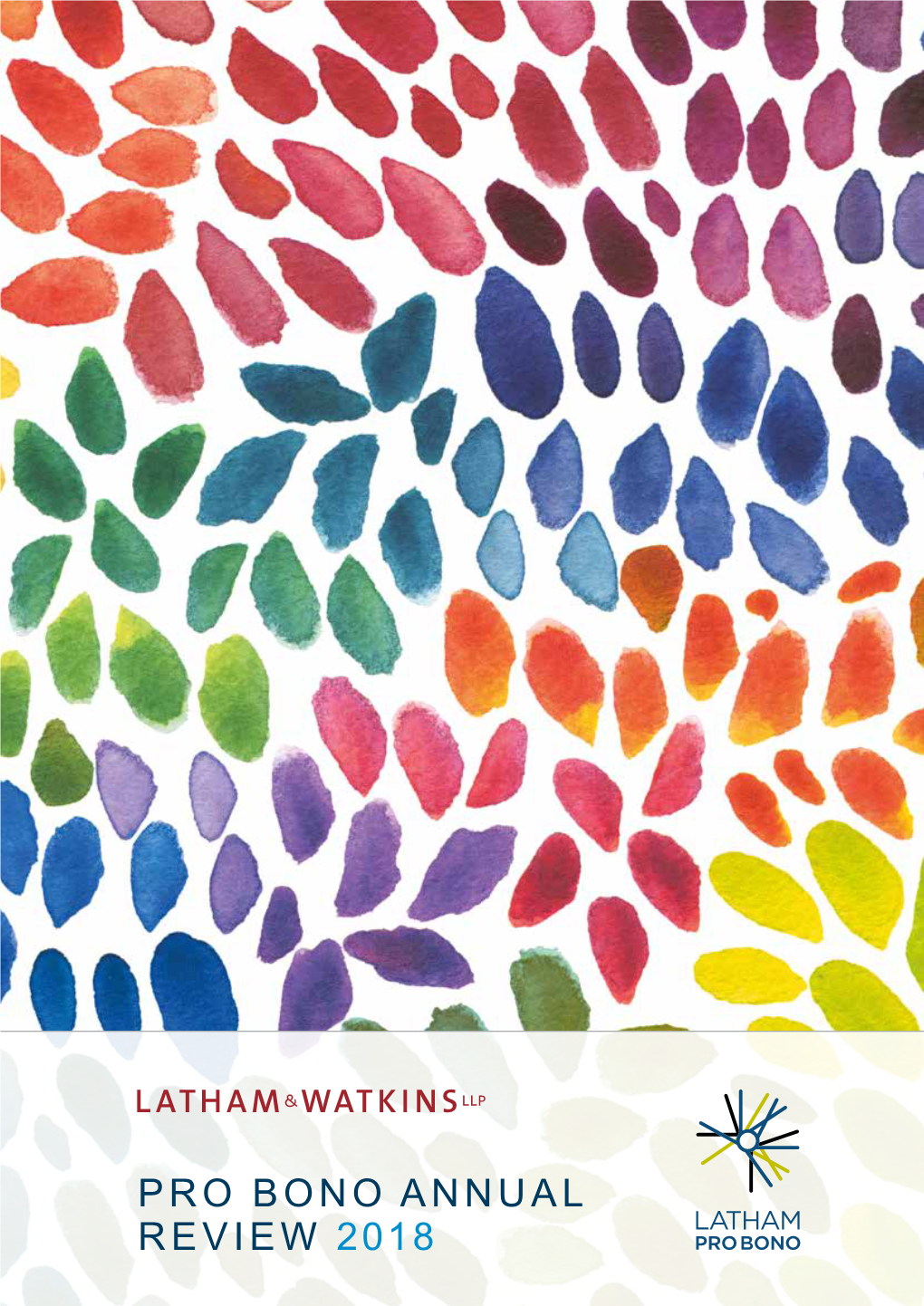 PRO BONO ANNUAL REVIEW 2018 Latham & Watkins’ 2018 Pro Bono Annual Review Has Been Printed on a Certified FSC Paper Product, Using Soy-Based Inks