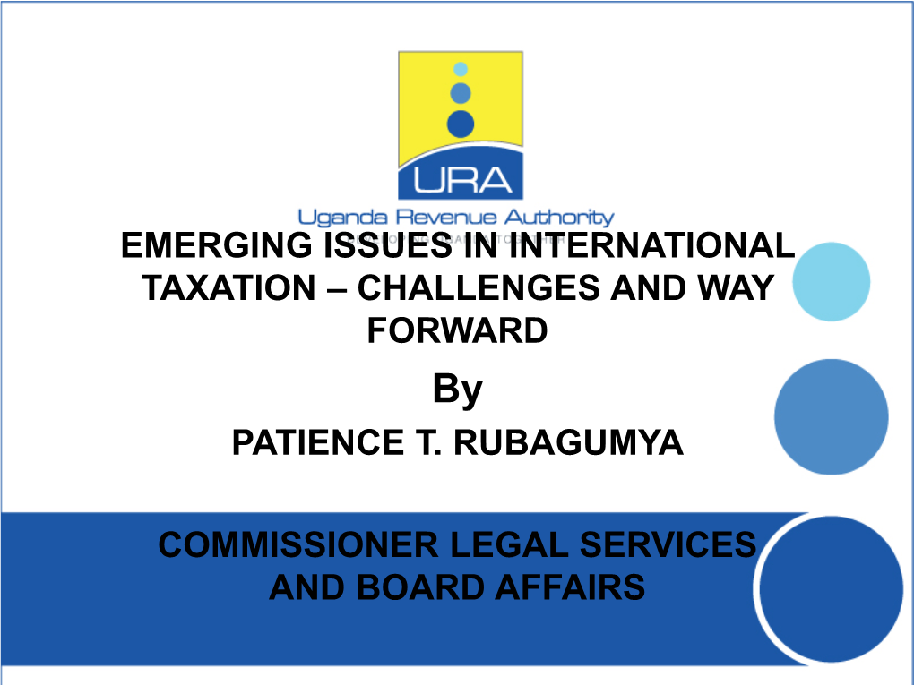 EMERGING ISSUES in INTERNATIONAL TAXATION – CHALLENGES and WAY FORWARD by PATIENCE T