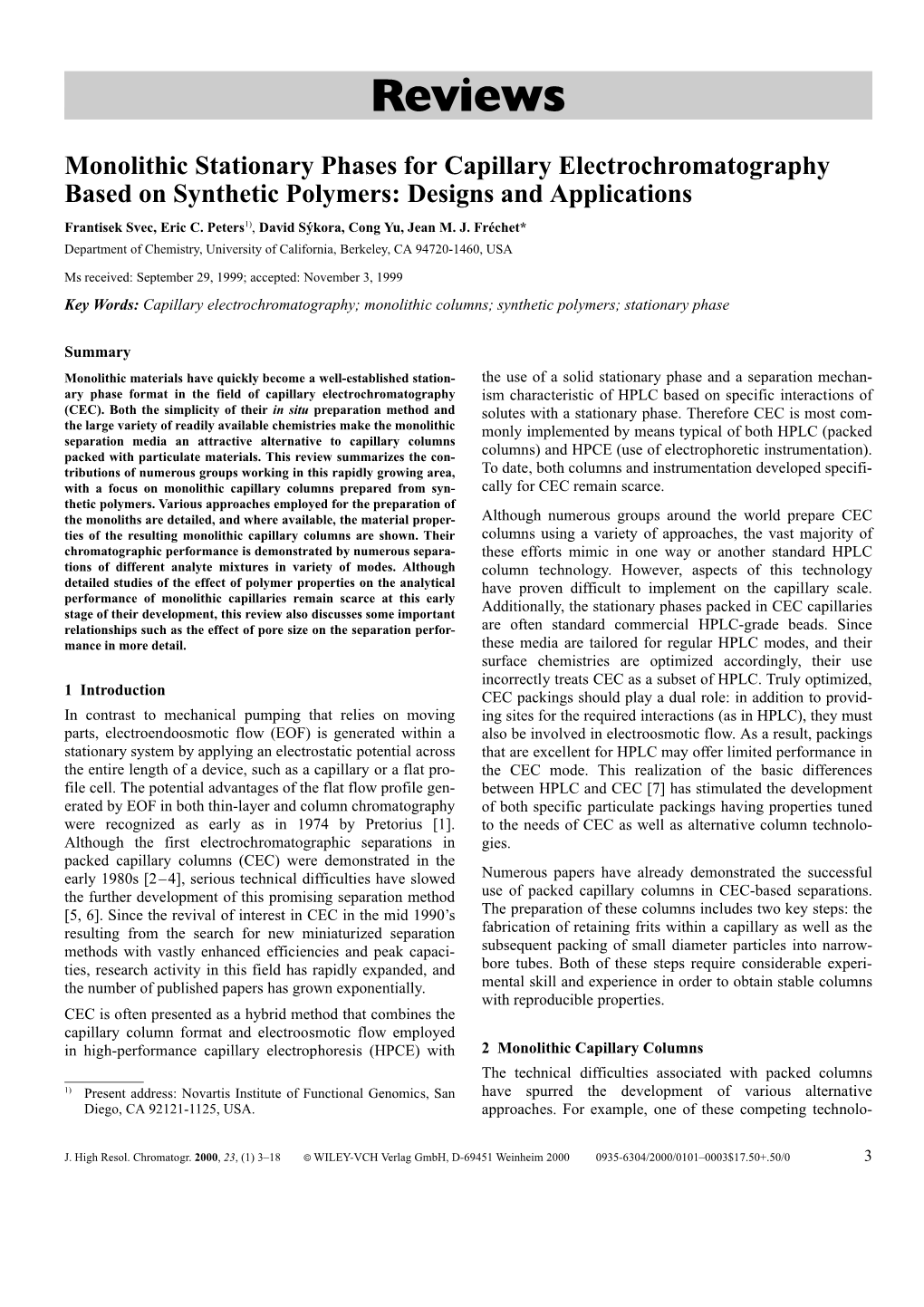 Monolithic Stationary Phases for Capillary Electrochromatography Based on Synthetic Polymers: Designs and Applications Frantisek Svec, Eric C