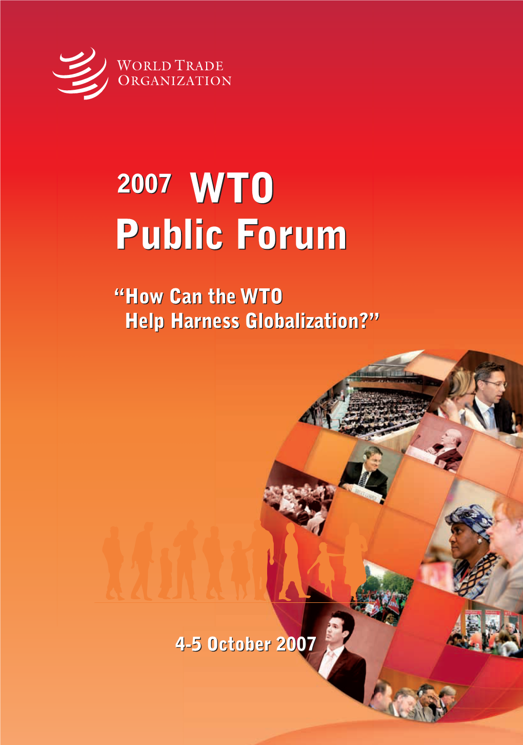 WTO Public Forum 2007 “How Can the WTO Help Harness Globalisation?” I II