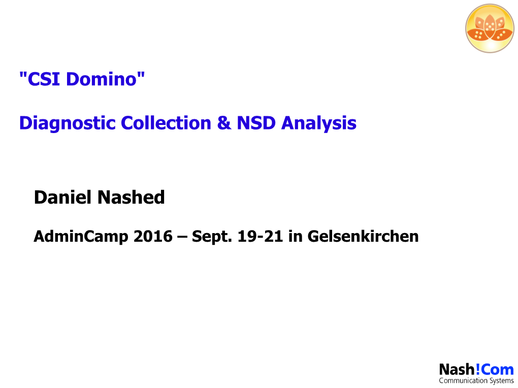 Daniel Nashed "CSI Domino" Diagnostic Collection & NSD Analysis