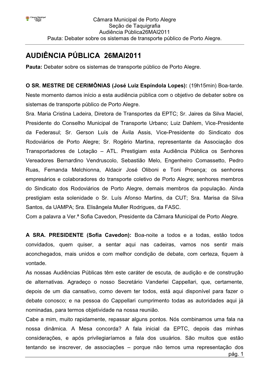 Audiência Pública26mai2011 Pauta: Debater Sobre Os Sistemas De Transporte Público De Porto Alegre