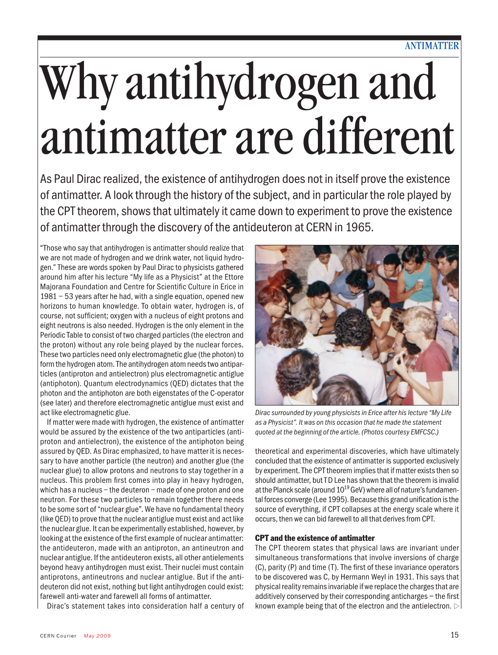 Why Antihydrogen and Antimatter Are Different As Paul Dirac Realized, the Existence of Antihydrogen Does Not in Itself Prove the Existence of Antimatter