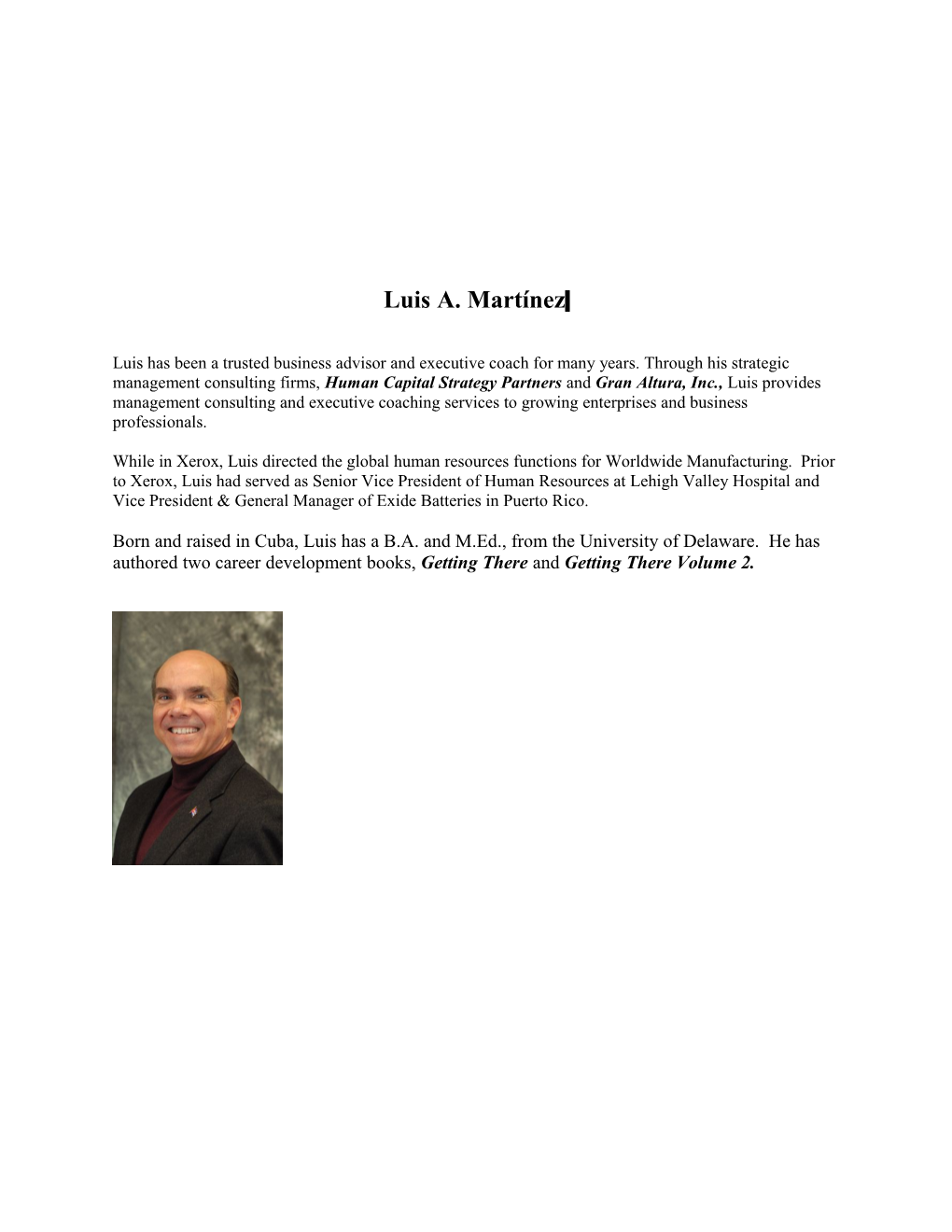 Luis Has Been a Trusted Business Advisor and Executive Coach for Many Years. Through His