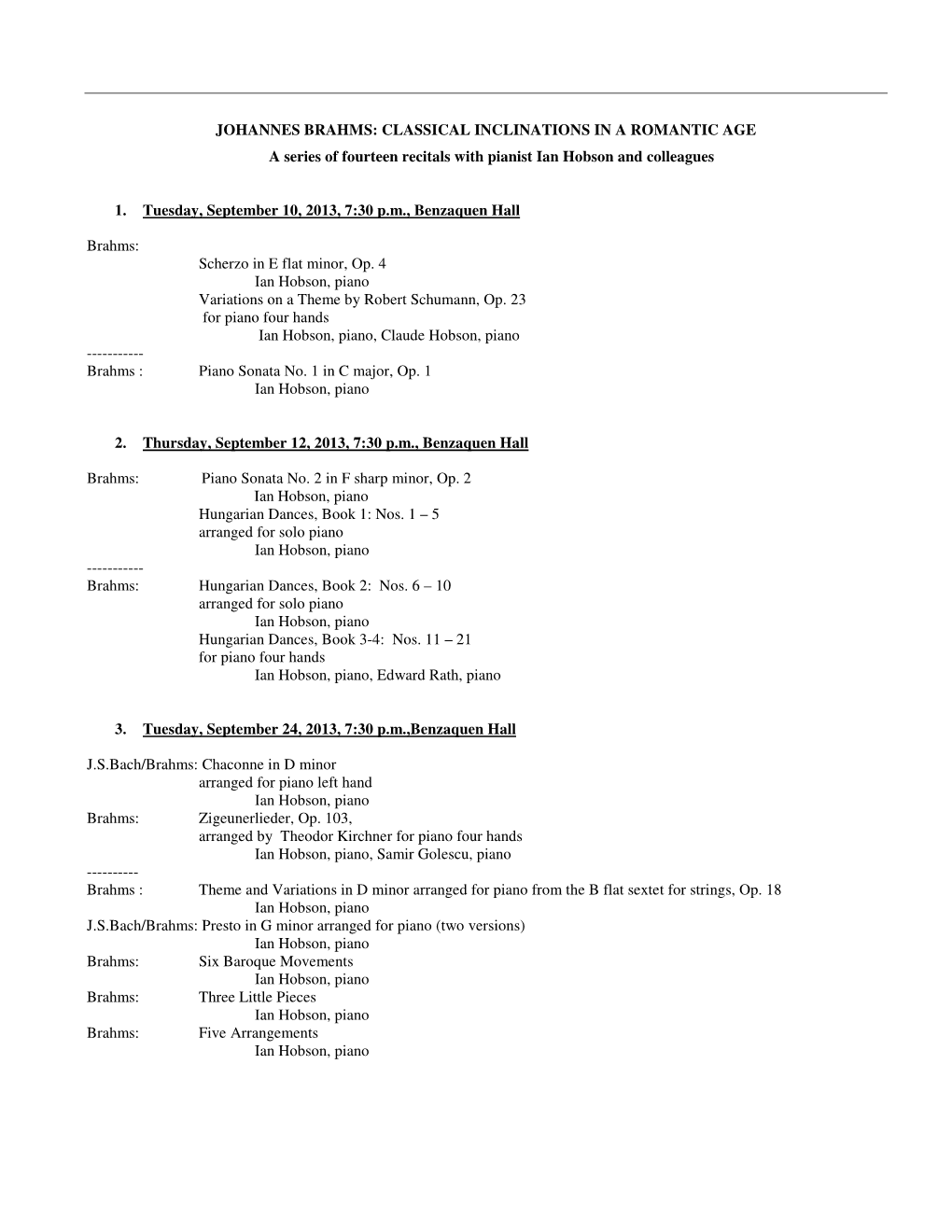 JOHANNES BRAHMS: CLASSICAL INCLINATIONS in a ROMANTIC AGE a Series of Fourteen Recitals with Pianist Ian Hobson and Colleagues