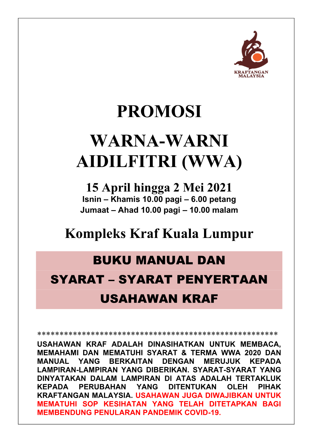 PROMOSI WARNA-WARNI AIDILFITRI (WWA) 15 April Hingga 2 Mei 2021 Isnin – Khamis 10.00 Pagi – 6.00 Petang Jumaat – Ahad 10.00 Pagi – 10.00 Malam