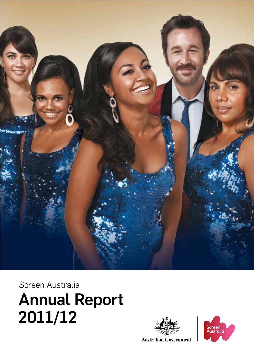 Screen Australia Annual Report 2011/12 Published by Screen Australia October 2012 ISSN 1837-2740 © Screen Australia 2012