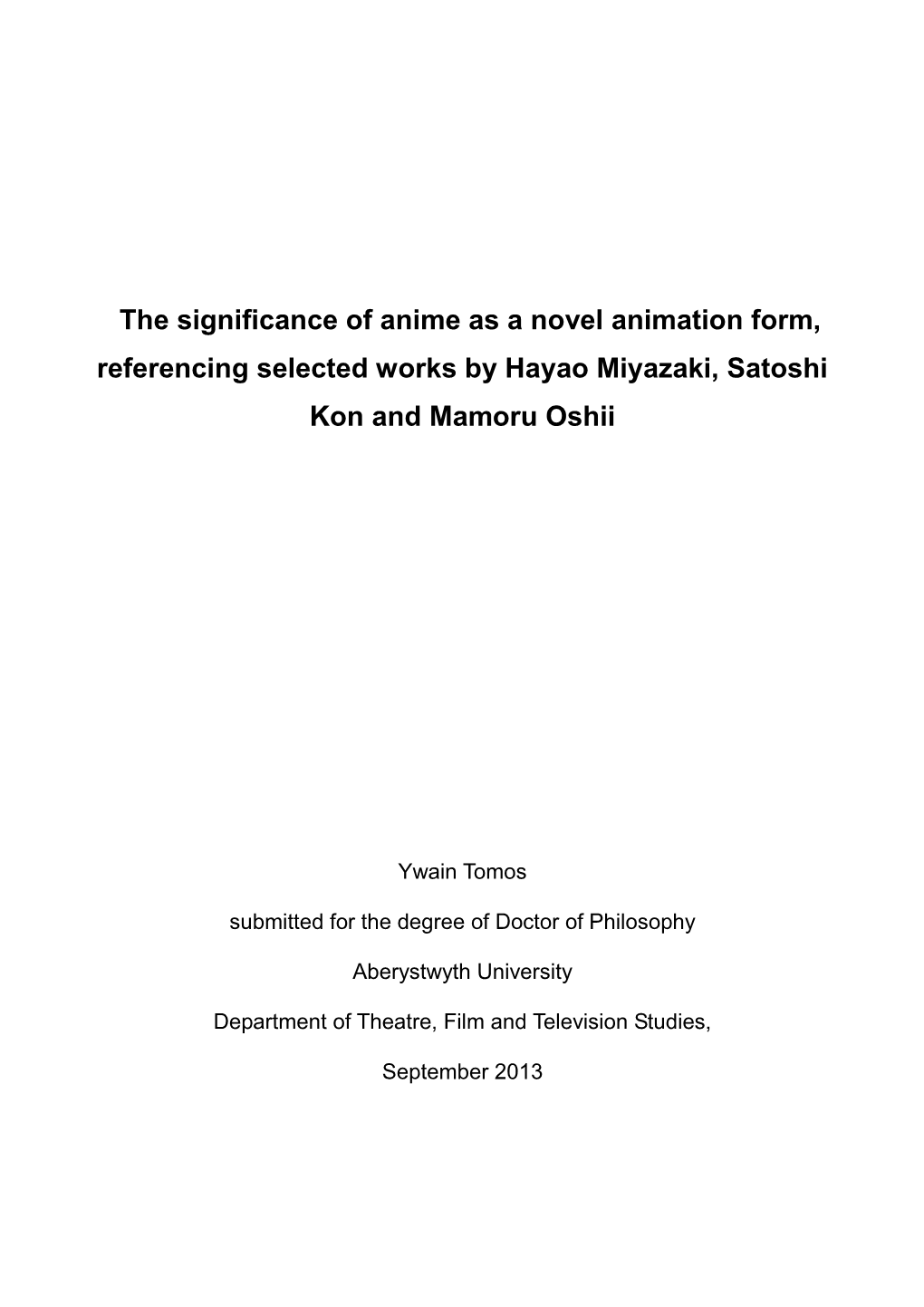 The Significance of Anime As a Novel Animation Form, Referencing Selected Works by Hayao Miyazaki, Satoshi Kon and Mamoru Oshii