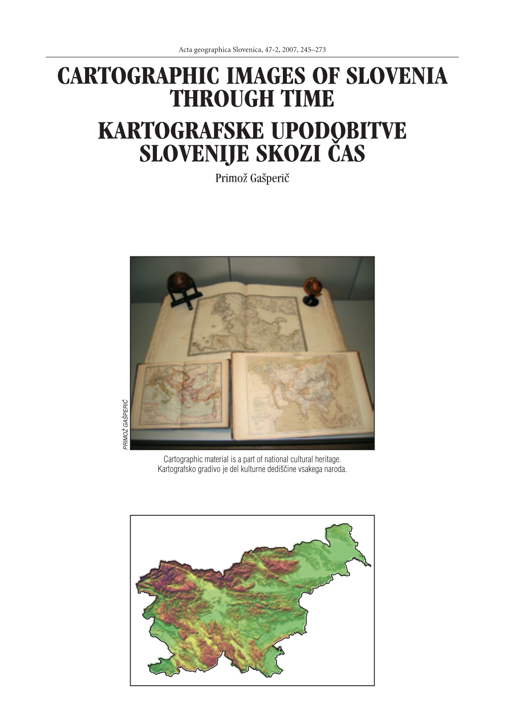 CARTOGRAPHIC IMAGES of SLOVENIA THROUGH TIME KARTOGRAFSKE UPODOBITVE SLOVENIJE SKOZI ^AS Primo` Ga{Peri~