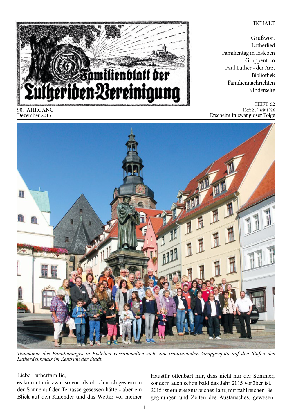 1 INHALT Grußwort Lutherlied Familientag in Eisleben Gruppenfoto Paul Luther