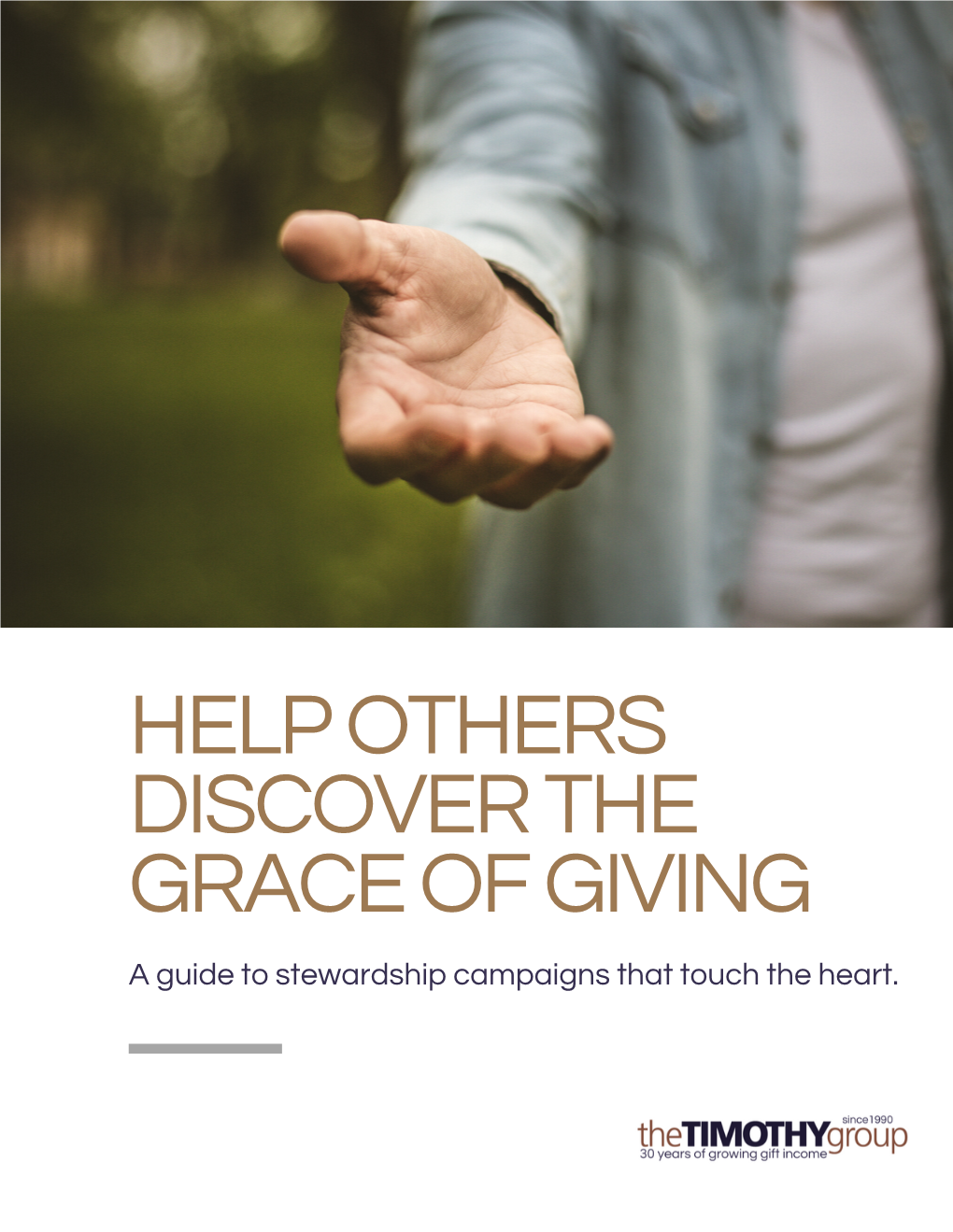 HELP OTHERS DISCOVER the GRACE of GIVING a Guide to Stewardship Campaigns That Touch the Heart