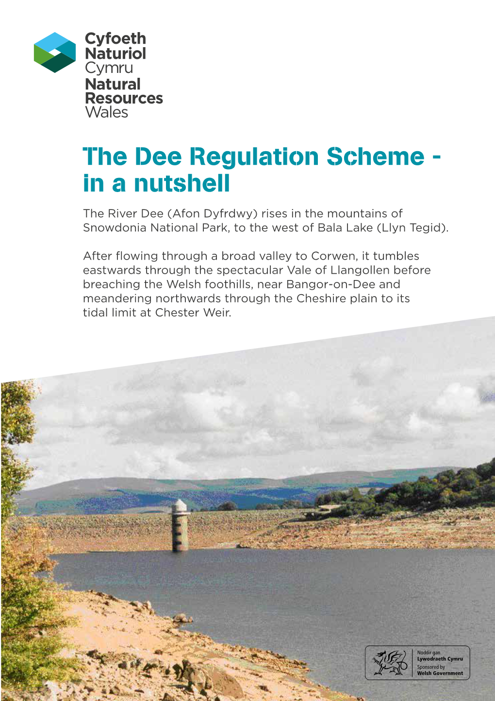 The Dee Regulation Scheme - in a Nutshell the River Dee (Afon Dyfrdwy) Rises in the Mountains of Snowdonia National Park, to the West of Bala Lake (Llyn Tegid)