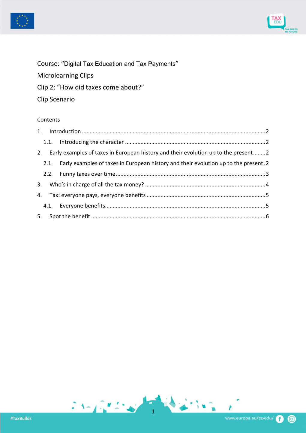 Microlearning Clips Clip 2: “How Did Taxes Come About?” Clip Scenario