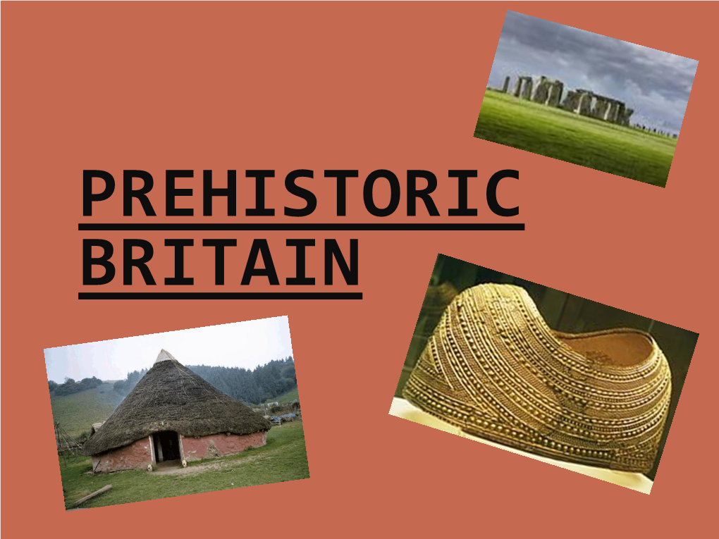 Prehistoric Britain What Is Prehistoric?