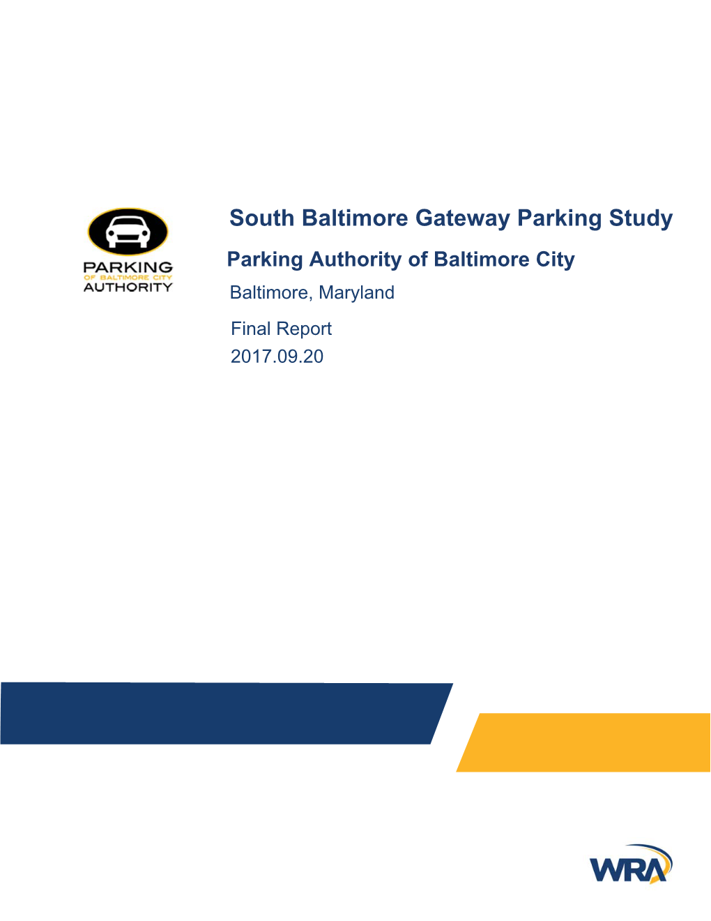 South Baltimore Gateway Parking Study Parking Authority of Baltimore City Baltimore, Maryland Final Report 2017.09.20