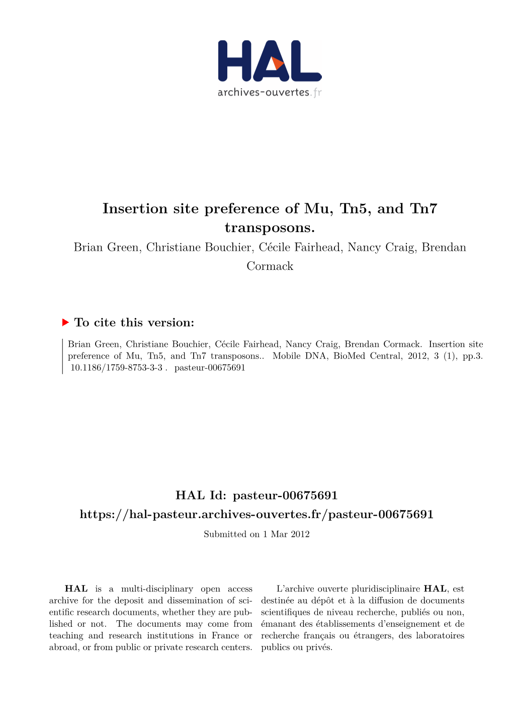 Insertion Site Preference of Mu, Tn5, and Tn7 Transposons. Brian Green, Christiane Bouchier, Cécile Fairhead, Nancy Craig, Brendan Cormack