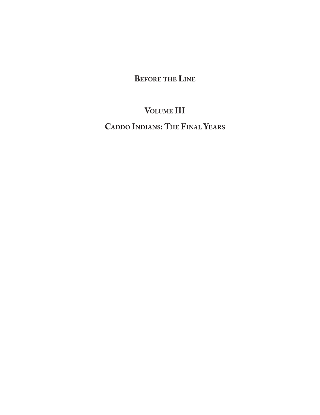 Before the Line Volume Iii Caddo Indians: the Final Years