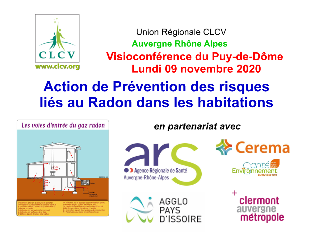 Union Régionale CLCV Auvergne Rhône Alpes Visioconférence Du Puy-De-Dôme Lundi 09 Novembre 2020 Action De Prévention Des Risques Liés Au Radon Dans Les Habitations