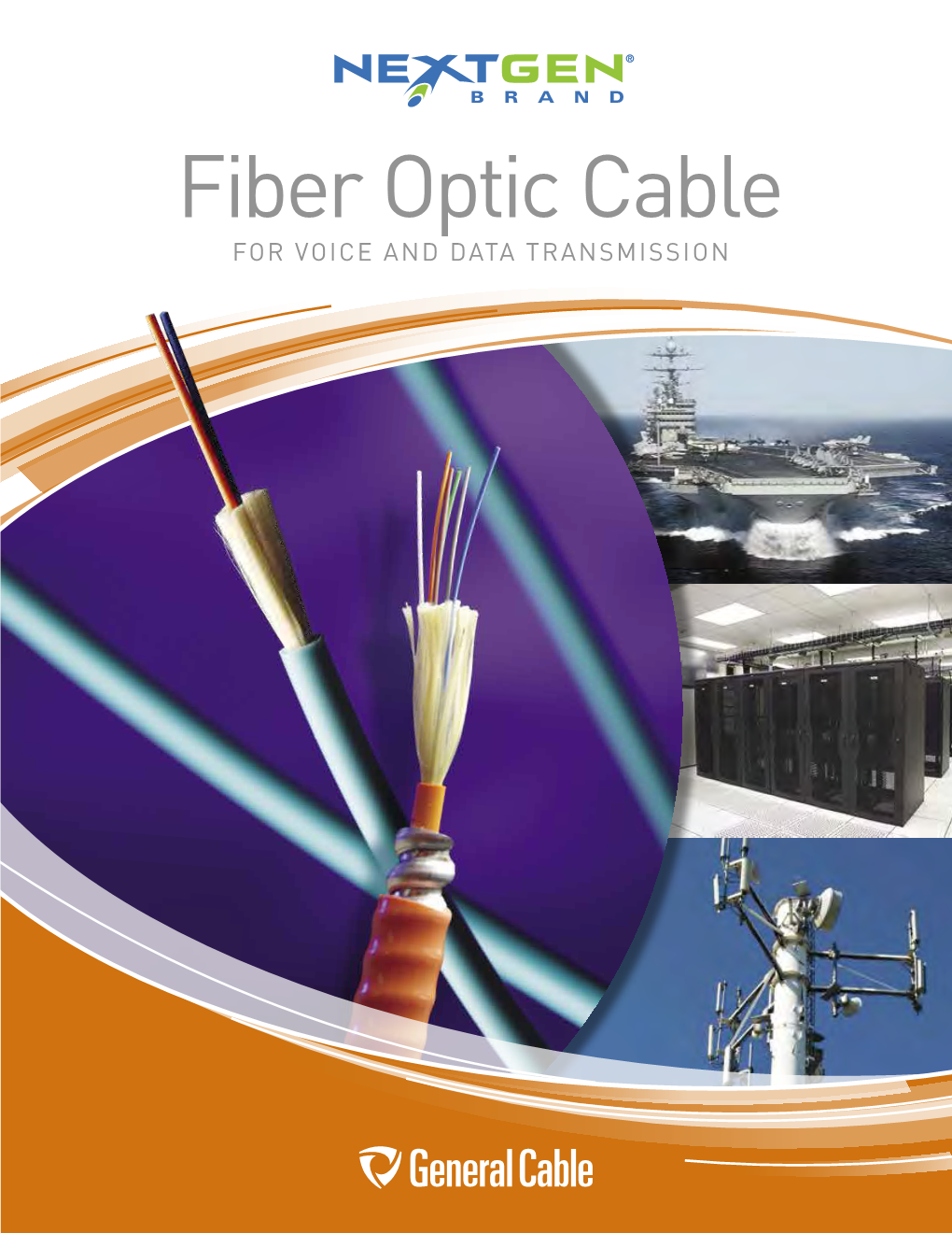 Fiber Optic Cable for VOICE and DATA TRANSMISSION Delivering Solutions Fiber Optic THAT KEEP YOU CONNECTED Cable Products QUALITY