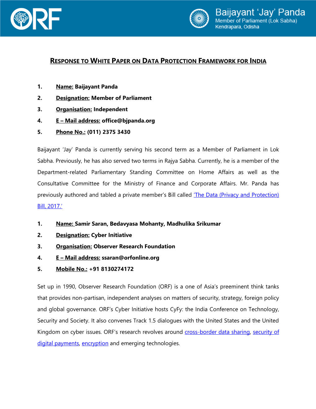 Baijayant Panda 2. Designation: Member of Parliament 3. Organisation: Independent 4