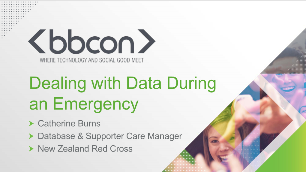 Dealing with Data During an Emergency Catherine Burns Database & Supporter Care Manager New Zealand Red Cross