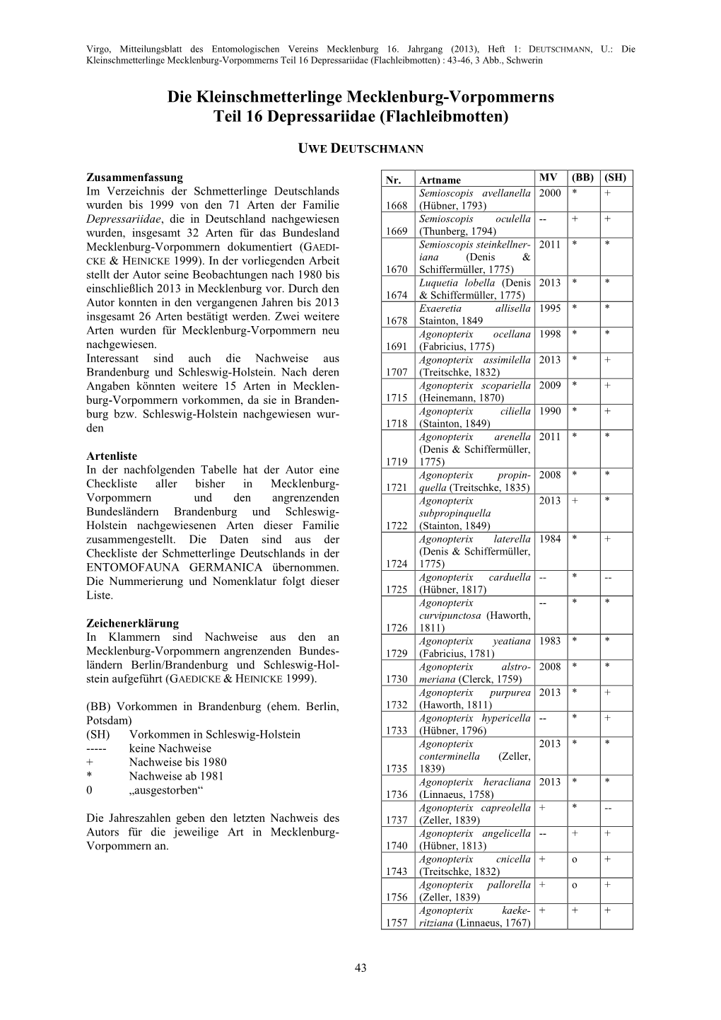 Flachleibmotten) : 43-46, 3 Abb., Schwerin