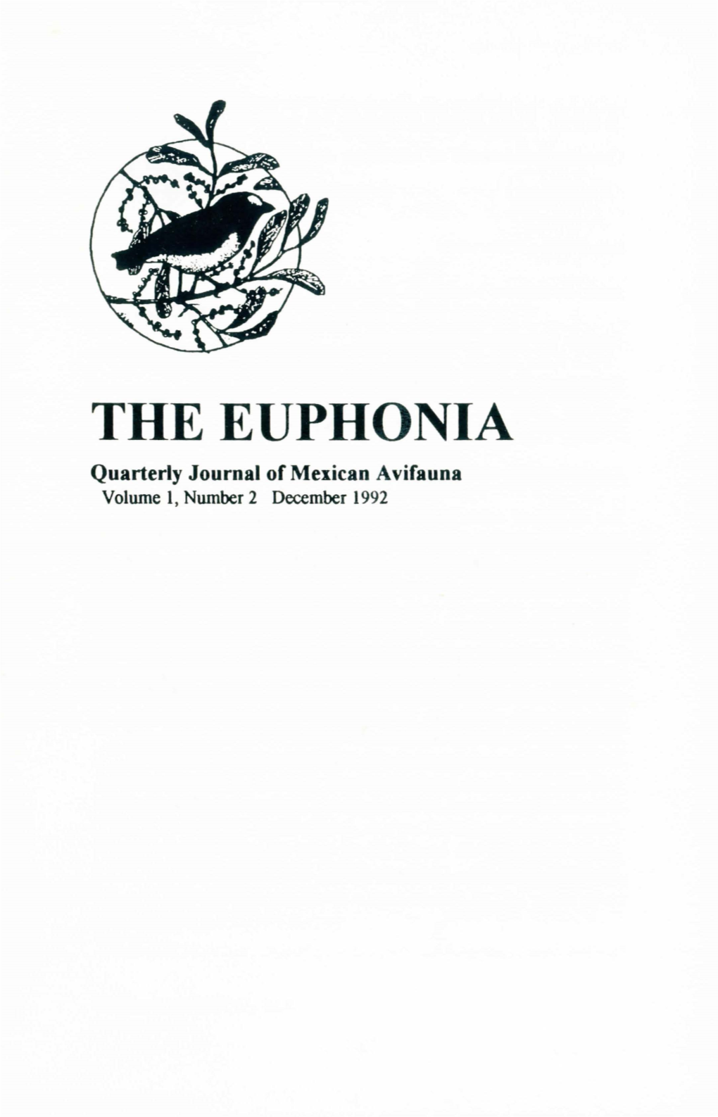 THE EUPHONIA Quarterly Journal of Mexican Avifauna Volume 1, Number 2 December 1992 the EUPHONIA Quarterly Journal of Mexican Avifauna