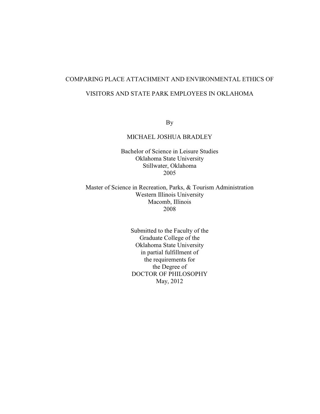 COMPARING PLACE ATTACHMENT and ENVIRONMENTAL ETHICS of VISITORS and STATE PARK EMPLOYEES in OKLAHOMA by MICHAEL JOSHUA BRADLEY B