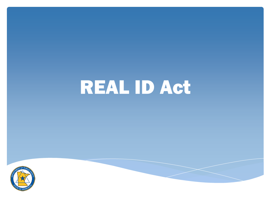 REAL ID Act REAL ID Act and REAL ID