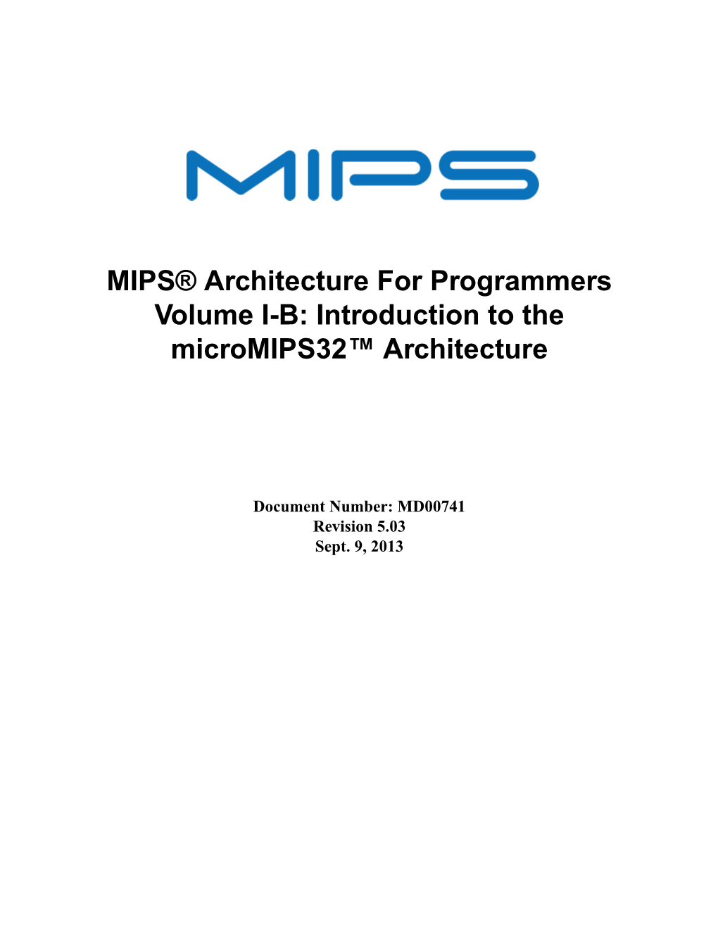 MIPS® Architecture for Programmers Volume I-B: Introduction to the Micromips32™ Architecture, Revision 5.03