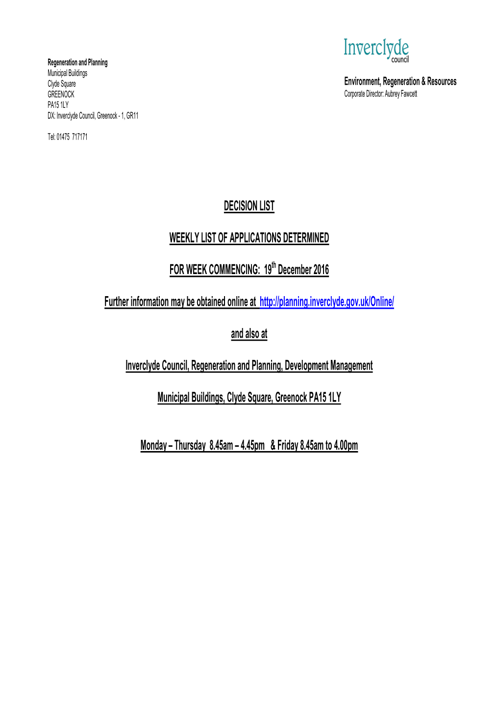 DECISION LIST WEEKLY LIST of APPLICATIONS DETERMINED for WEEK COMMENCING: 19Th December 2016 Further Information May Be Obtain