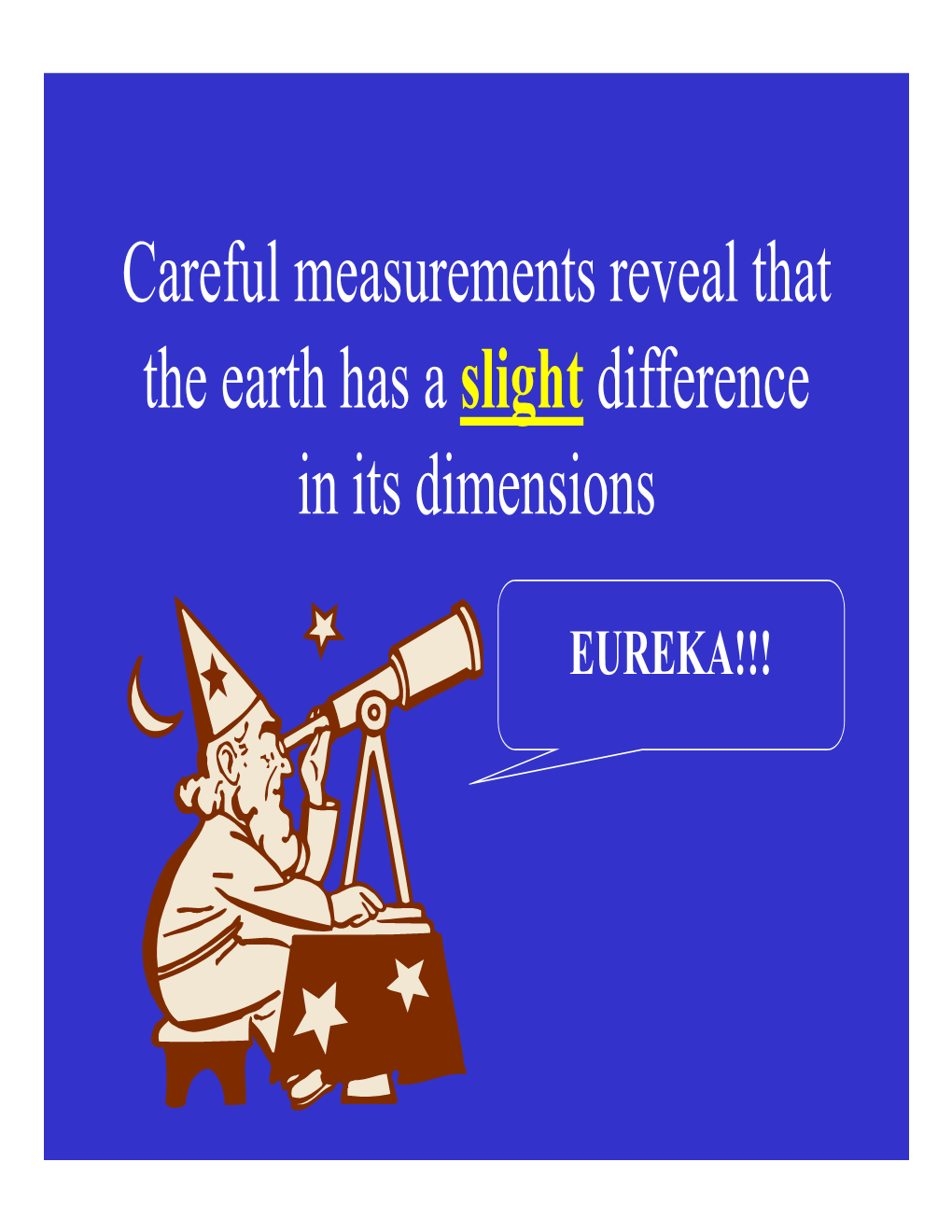 Careful Measurements Reveal That the Earth Has a Slight Difference in Its Dimensions
