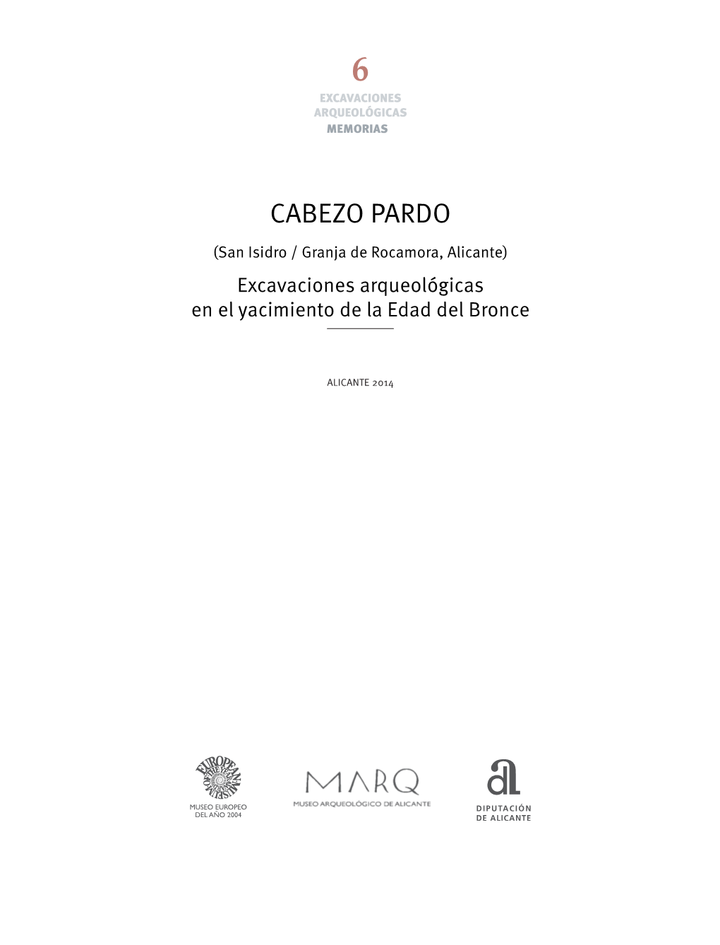 CABEZO PARDO (San Isidro / Granja De Rocamora, Alicante) Excavaciones Arqueológicas En El Yacimiento De La Edad Del Bronce