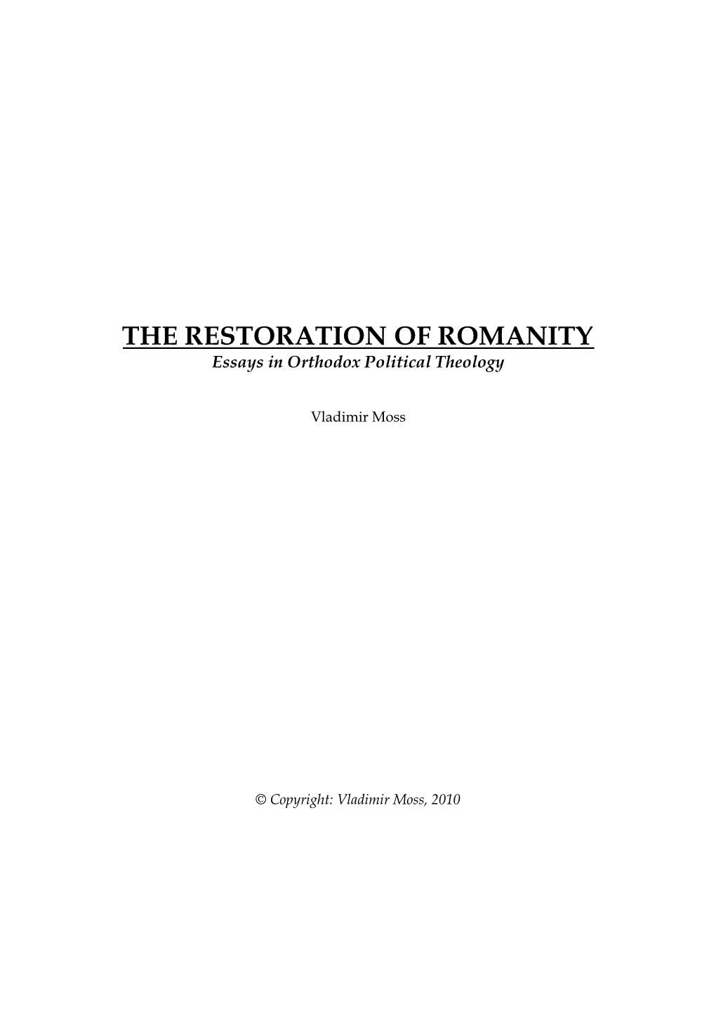 THE RESTORATION of ROMANITY Essays in Orthodox Political Theology