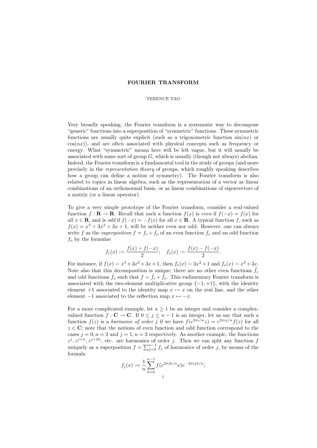 FOURIER TRANSFORM Very Broadly Speaking, the Fourier Transform Is a Systematic Way to Decompose “Generic” Functions Into