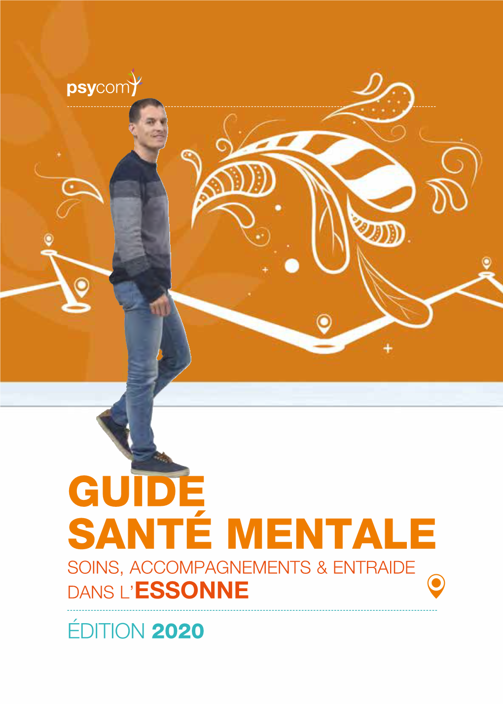 Guide Santé Mentale Soins, Accompagnements & Entraide Dans L’Essonne Édition 2020 2 Édito