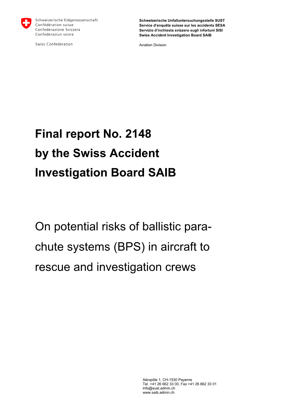 Final Report No. 2148 by the Swiss Accident Investigation Board SAIB on Potential Risks of Ballistic Para- Chute Systems (BPS) I