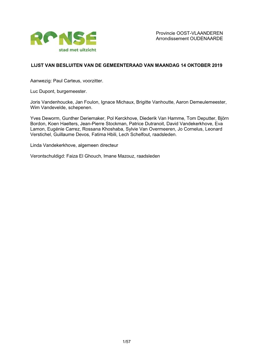 Provincie OOST-VLAANDEREN Arrondissement OUDENAARDE LIJST VAN BESLUITEN VAN DE GEMEENTERAAD VAN MAANDAG 14 OKTOBER 2019 Aanwezig