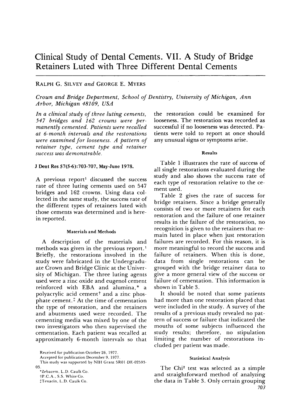 Clinical Study of Dental Cements. VII. a Study of Bridge Retainers Luted with Three Different Dental Cements