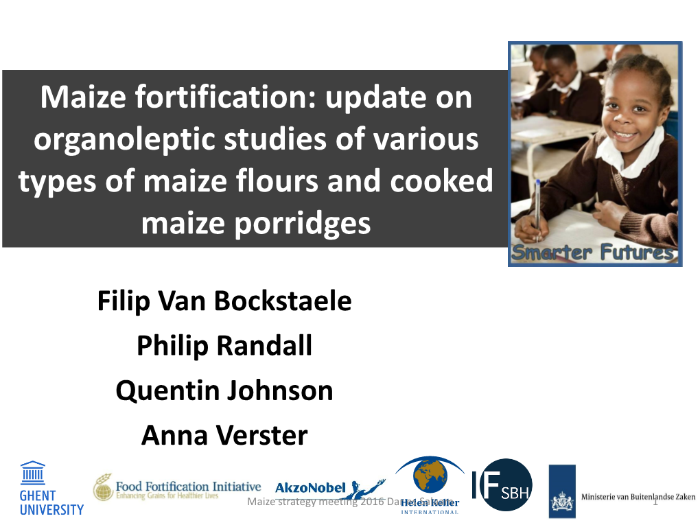 Maize Fortification: Update on Organoleptic Studies of Various Types of Maize Flours and Cooked Maize Porridges