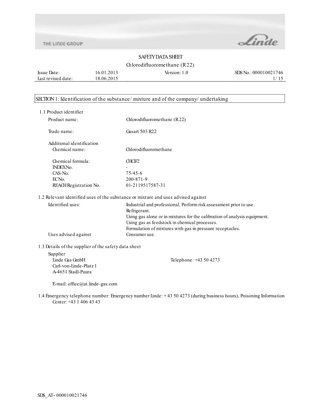 SAFETY DATA SHEET Chlorodifluoromethane (R 22) Issue Date: 16.01.2013 Version: 1.0 SDS No.: 000010021746 Last Revised Date: 18.06.2015 1/15