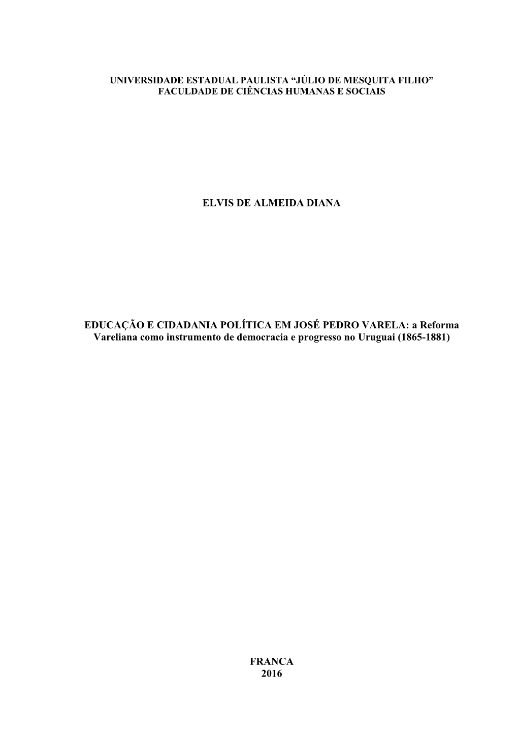 ELVIS DE ALMEIDA DIANA EDUCAÇÃO E CIDADANIA POLÍTICA EM JOSÉ PEDRO VARELA: a Reforma Vareliana Como Instrumento De Democraci