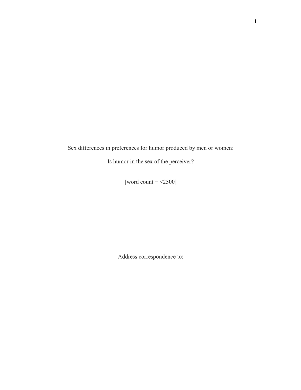 1 Sex Differences in Preferences for Humor Produced by Men Or Women: Is Humor in the Sex of the Perceiver? [Word Count = <25