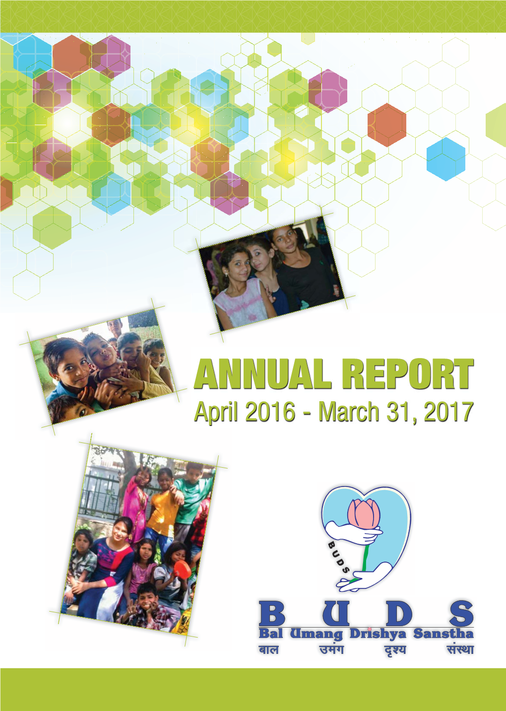 ANNUAL REPORT April 2016 - March 31, 2017 Bal Umang Drishya Sanstha (BUDS)
