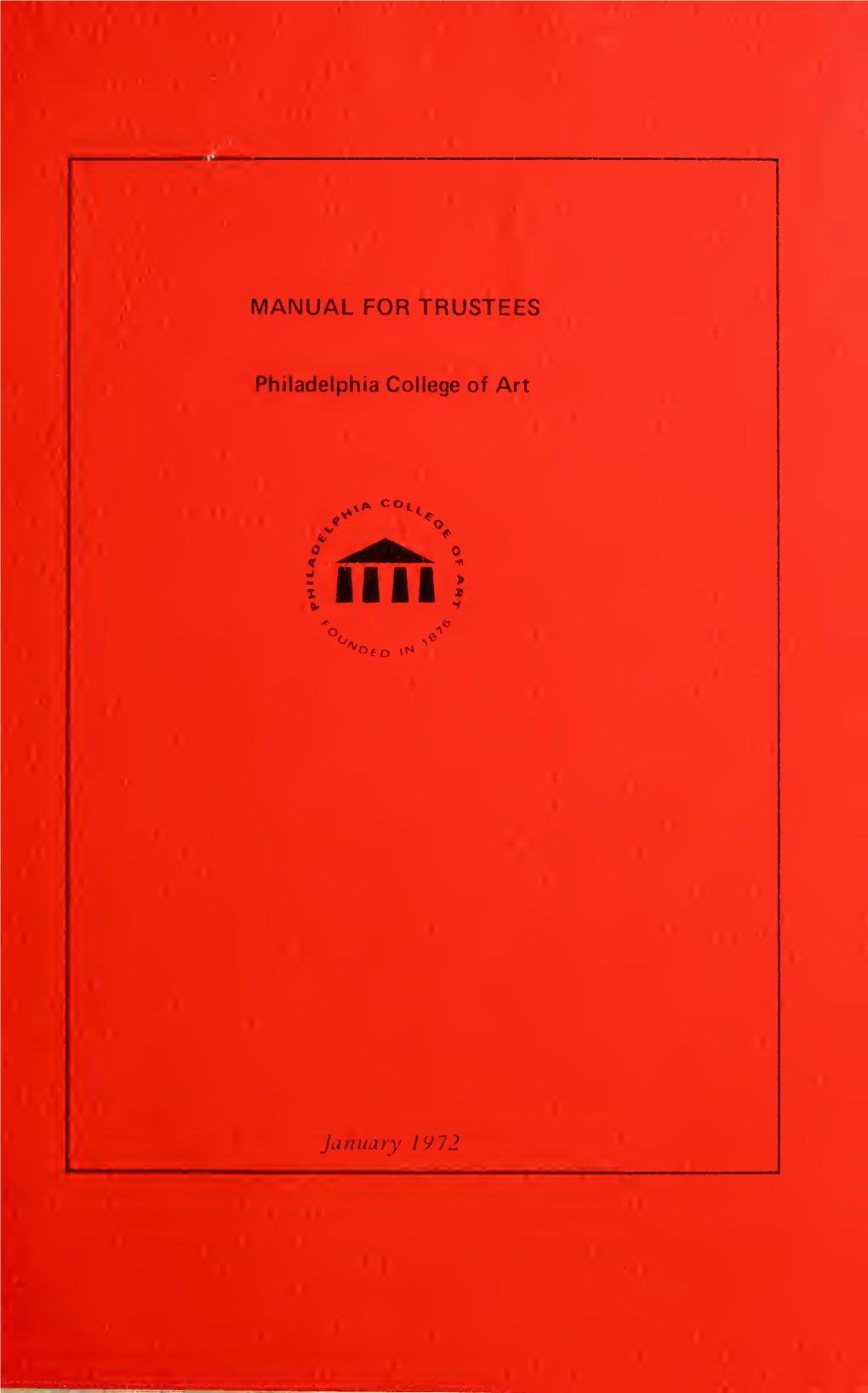 Manual for Trustees. Philadelphia College of Art. January 1972