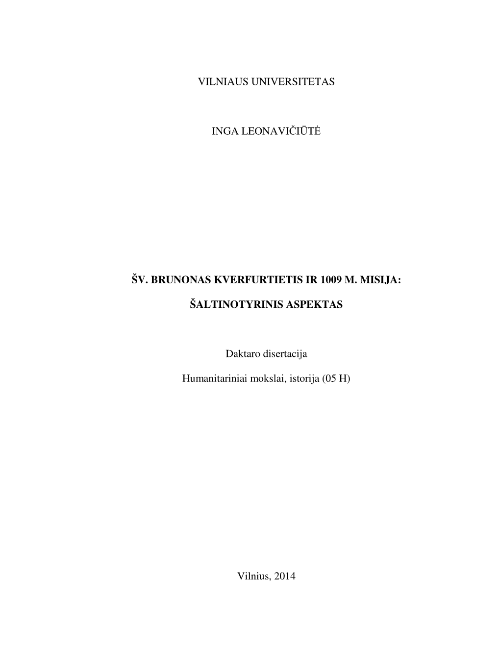 VILNIAUS UNIVERSITETAS INGA LEONAVIČIŪT ŠV. BRUNONAS KVERFURTIETIS IR 1009 M. MISIJA: ŠALTINOTYRINIS ASPEKTAS Daktaro Disert