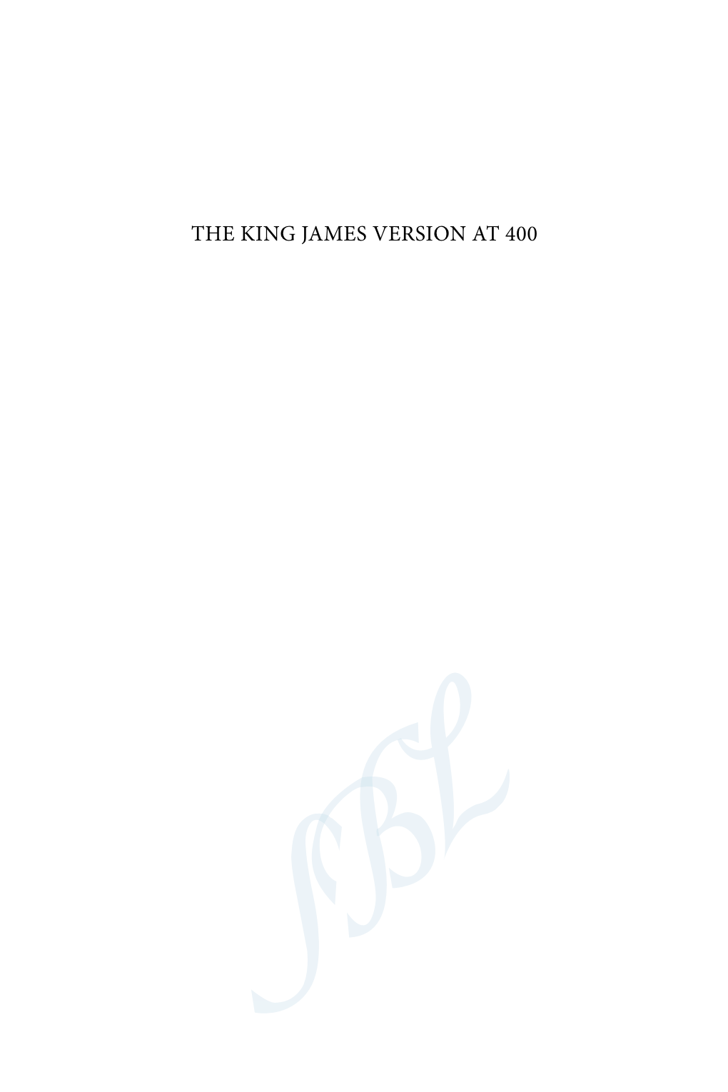 THE KING JAMES VERSION at 400 Biblical Scholarship in North America