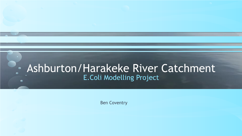 Ashburton/Harakeke River Catchment E.Coli Modelling Project