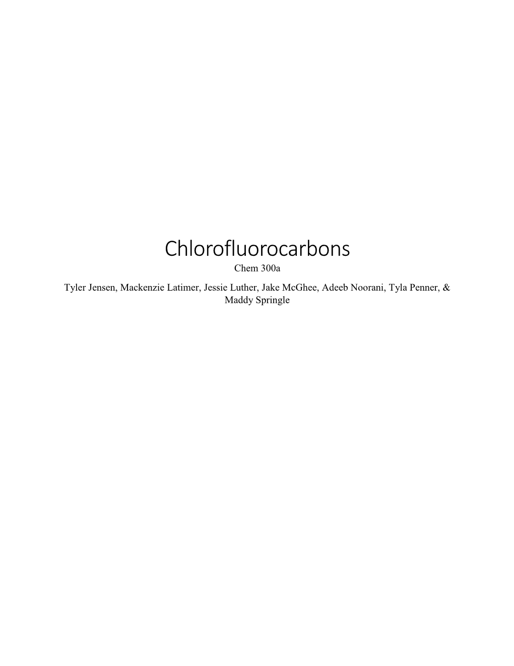 Chlorofluorocarbons Chem 300A Tyler Jensen, Mackenzie Latimer, Jessie Luther, Jake Mcghee, Adeeb Noorani, Tyla Penner, & Maddy Springle